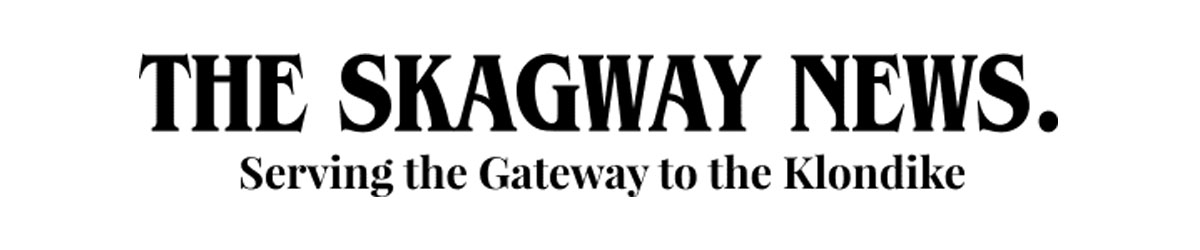 Skagway News, Serving the Gateway to the Klondike